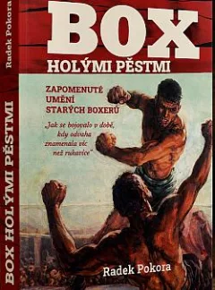 Box holými pěstmi: Zapomenuté umění starých boxerů