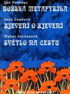 Božská metafyzika / Zjevení o zjevení / Světlo na cestu