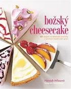 Božský cheesecake - 60 receptů na dokonalé moučníky s čerstvým tvarohovým sýrem
