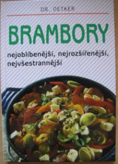Brambory: Nejoblíbenější, nejrozšířenější, nejvšestrannější
