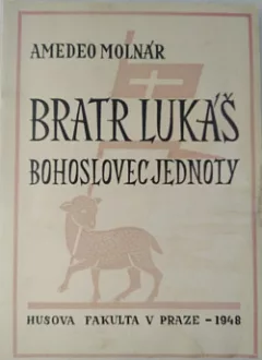 Bratr Lukáš - bohoslovec jednoty