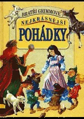 Bratři Grimmové - Nejkrásnější pohádky