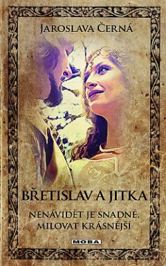 Břetislav a Jitka - Nenávidět je snadné, milovat krásnější