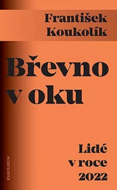 Břevno v oku: Lidé v roce 2022