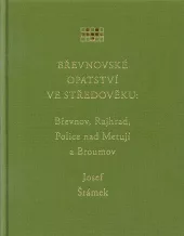 Břevnovské opatství ve středověku: Břevnov, Rajhrad, Police nad Metují a Broumov