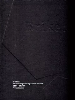 Briketa: Ostravská poezie  a poezie o Ostravě 1894–2013