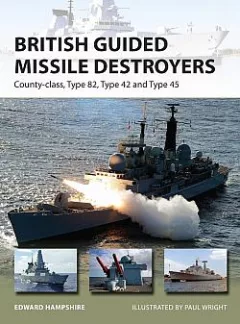 British Guided Missile Destroyers - County-class, Type 82, Type 42 and Type 45
