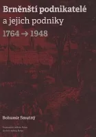 Brněnští podnikatelé a jejich podniky 1764-1948: Encyklopedie podnikatelů a jejich rodin