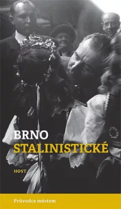Brno stalinistické - Průvodce městem