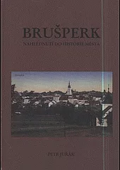 Brušperk - Nahlédnutí do historie města