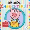 Buď slušný, Chrochtíku!