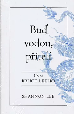 Buď vodou, příteli - Učení Bruce Leeho