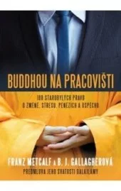 Buddhou na pracovišti - 108 starobylých pravd o změně, stresu, penězích a úspěchu