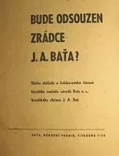 Bude odsouzen zrádce J. A. Baťa?
