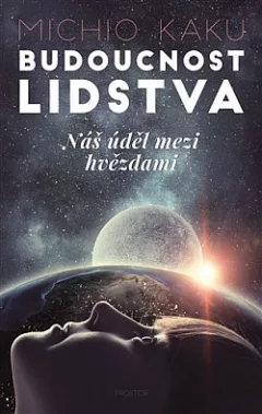 Budoucnost lidstva: Náš úděl mezi hvězdami