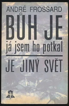 Bůh je, já jsem ho potkal - Je jiný svět