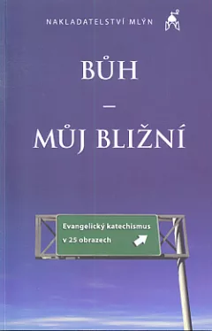 Bůh – můj bližní. Evangelický katechismus v 25 obrazech
