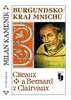 Burgundsko – kraj mnichů: Cîteaux a Bernard z Clairvaux