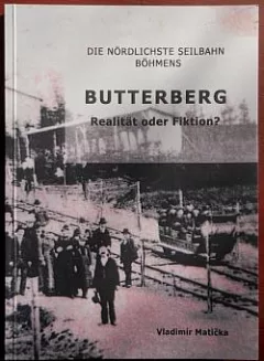 Butterberg, die nördlichste Seilbahn Böhmens: Realität oder Fiktion?
