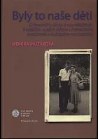 Byly to naše děti - O fenoménu lásky a sounáležitosti k rodičům a jejich dětem s mentálním postižením v každodennosti to