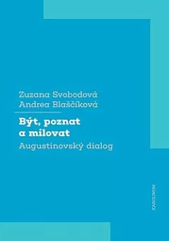 Být, poznat a milovat: Augustinovský dialog