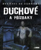 Bytosti ze záhrobí – Duchové a přízraky