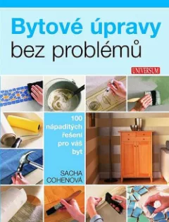 Bytové úpravy bez problémů 100 nápaditých řešení pro váš byt