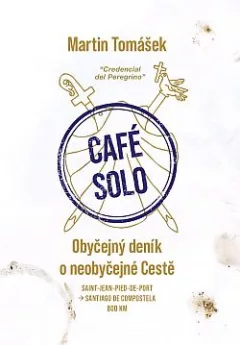 CAFÉ SOLO: Obyčejný deník o neobyčejné Cestě