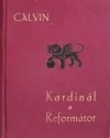 Calvin: kardinál a reformátor