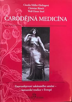 Čarodějná medicína: Znovuobjevení zakázaného umění - šamanské tradice v Evropě