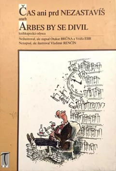 Čas ani prd nezastavíš aneb Arbes by se divil