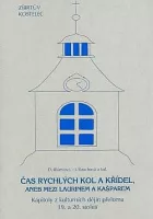 Čas rychlých kol a křídel aneb Mezi Laurinem a Kašparem: Kapitoly z kulturních dějin přelomu 19. a 20. století
