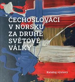 Čechoslováci v Norsku za druhé světové války: Katalog výstavy