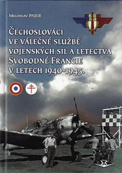Čechoslováci ve válečné službě vojenských sil a letectva Svobodné Francie v letech 1940-1945