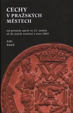 Cechy v pražských městech od prvních zpráv ve 13. století až do jejich zrušení v roce 1860
