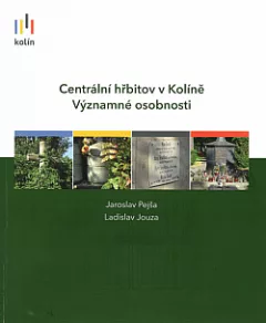 Centrální hřbitov v Kolíně: významné osobnosti