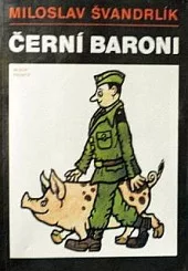 Černí baroni aneb Válčili jsme za Čepičky
