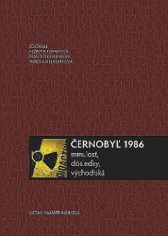 Černobyľ 1986: minulosť, dôsledky, východiská