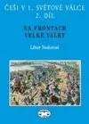 Češi v 1. světové válce. 2. díl, Na frontách Velké války