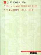 Češi v Habsburské Říši a v Evropě 1815-1914