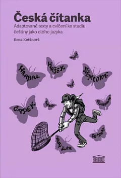 Česká čítanka. Adaptované texty a cvičení ke studiu češtiny jako cizího jazyka