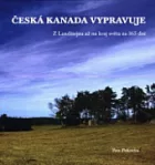 Česká Kanada vypravuje: Z Landštejna až na kraj světa za 365 dní