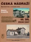 Česká nádraží III. díl / část 1