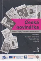 Česká novinářka: k postavení a obrazu novinářek v českých médiích