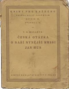 Česká otázka / Naše nynější krize / Jan Hus