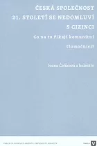 Česká společnost 21. století se nedomluví s cizinci: Co na to říkají komunitní tlumočníci?