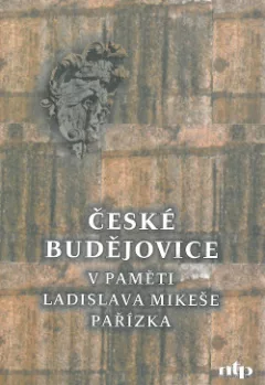 České Budějovice v paměti Ladislava Mikeše Pařízka