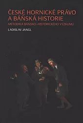 České hornické právo a báňská historie
