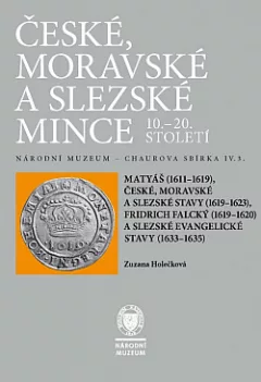 České, moravské a slezské mince 10.-20. století: Sv. IV/3. Matyáš, stavy, Fridrich Falcký, slezské evangelické stavy (1633-1635)