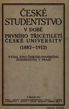 České studentstvo v době prvního třicetiletí české university (1882- 1912)